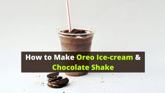 How to Make Oreo Ice-cream & Chocolate Shake- Recipe Video