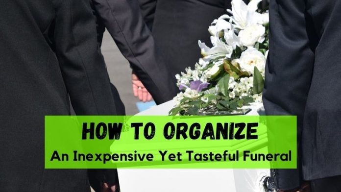 How to Organize an Inexpensive Yet Tasteful Funeral